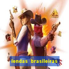 lendas brasileiras desconhecidas do folclore